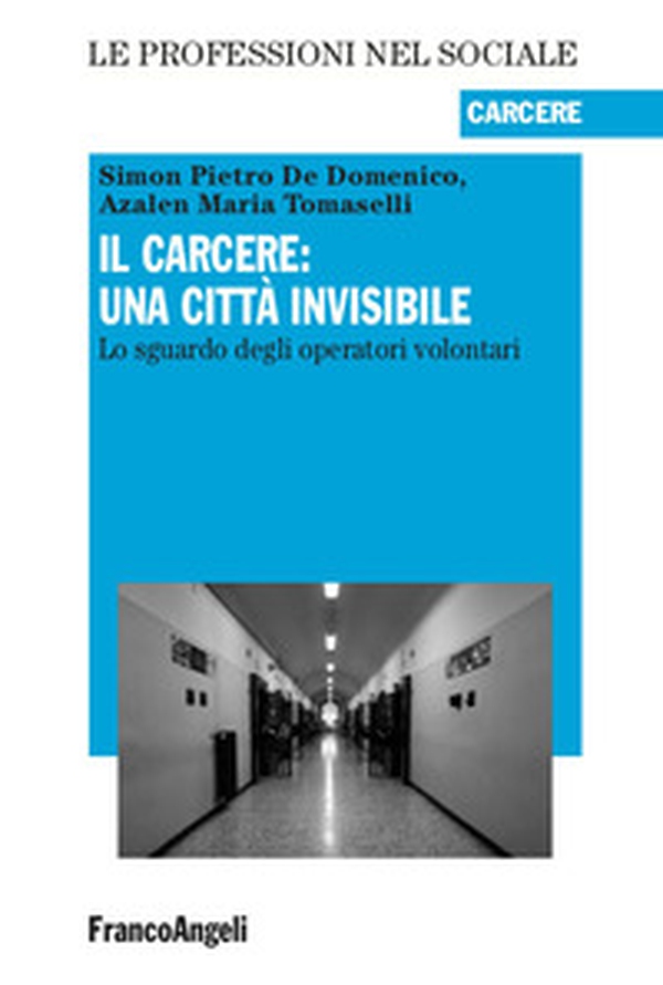 Il carcere: una città invisibile. Lo sguardo degli operatori volontari - Librerie.coop Il carcere: una città invisibile. Lo sguardo degli operatori volontari - Librerie.coop