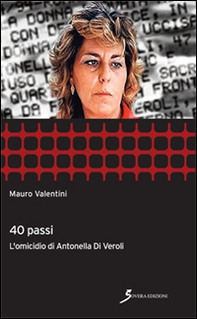40 passi. L'omicidio di Antonella Di Veroli - Librerie.coop