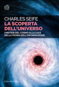 La scoperta dell'universo. I misteri del cosmo alla luce della teoria dell'informazione - Librerie.coop
