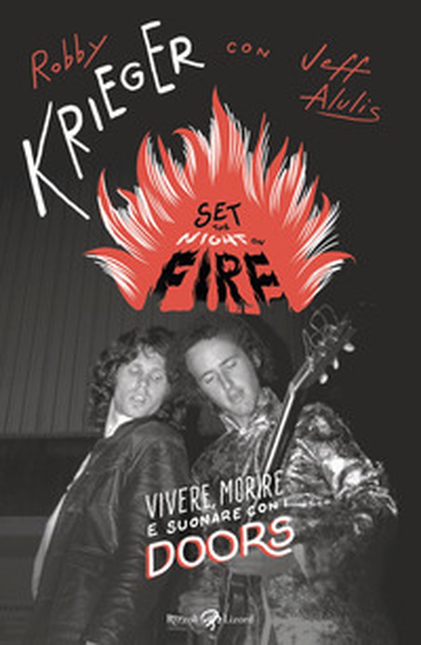Set the night on fire. Vivere, morire e suonare con i Doors - Librerie.coop Set the night on fire. Vivere, morire e suonare con i Doors - Librerie.coop