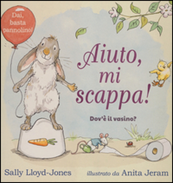 Aiuto, mi scappa! Dov'è il vasino? - Librerie.coop Aiuto, mi scappa! Dov'è il vasino? - Librerie.coop