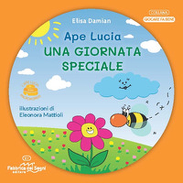 Una giornata speciale. L'ape Lucia e il suo micromondo - Librerie.coop Una giornata speciale. L'ape Lucia e il suo micromondo - Librerie.coop