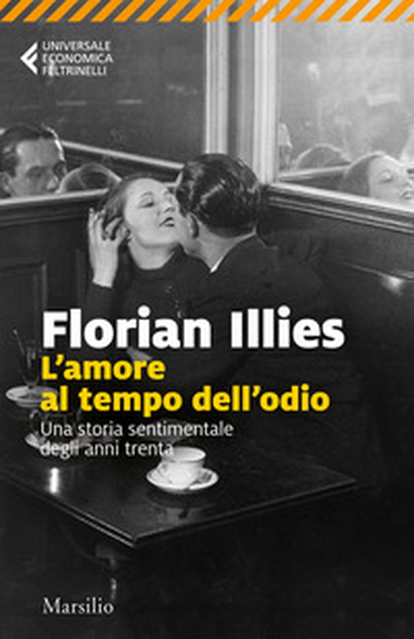 L'amore al tempo dell'odio. Una storia sentimentale degli anni Trenta - Librerie.coop L'amore al tempo dell'odio. Una storia sentimentale degli anni Trenta - Librerie.coop