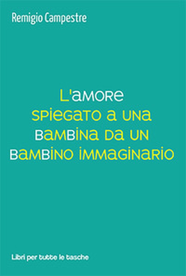 L'amore spiegato a una bambina da un bambino immaginario - Librerie.coop L'amore spiegato a una bambina da un bambino immaginario - Librerie.coop