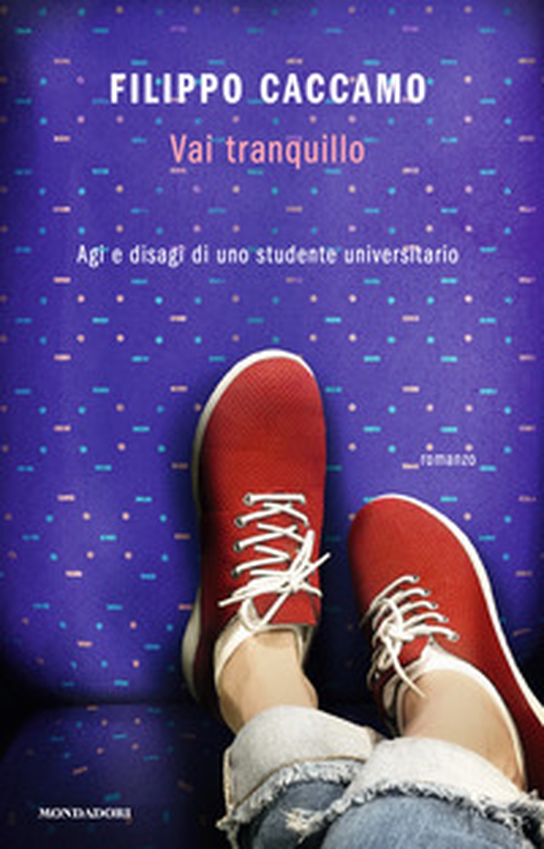 Vai tranquillo. Agi e disagi di uno studente universitario - Librerie.coop Vai tranquillo. Agi e disagi di uno studente universitario - Librerie.coop
