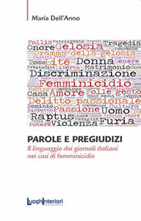 Parole e pregiudizi. Il linguaggio dei giornali italiani nei casi di femminicidio - Librerie.coop Parole e pregiudizi. Il linguaggio dei giornali italiani nei casi di femminicidio - Librerie.coop
