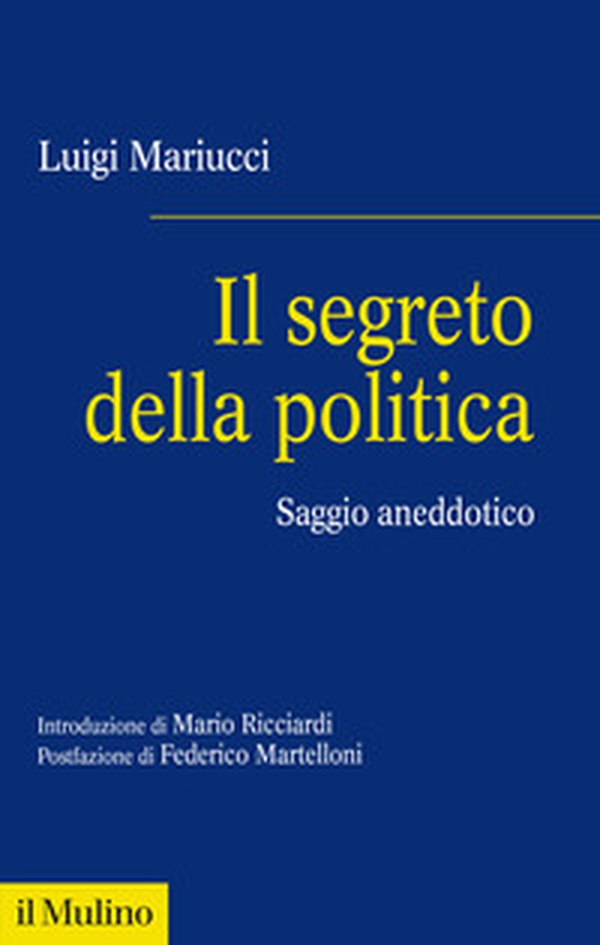 Il segreto della politica. Saggio aneddotico - Librerie.coop Il segreto della politica. Saggio aneddotico - Librerie.coop
