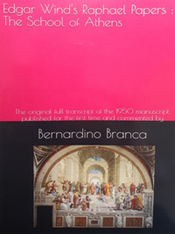 Edgar Wind's Raphael Papers: The School of Athens. The original full transcript of the 1950 manuscript published for the first time and commented by Bernardino Branca - Librerie.coop Edgar Wind's Raphael Papers: The School of Athens. The original full transcript of the 1950 manuscript published for the first time and commented by Bernardino Branca - Librerie.coop