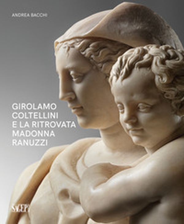 Girolamo Coltellini e la ritrovata Madonna Ranuzzi - Librerie.coop Girolamo Coltellini e la ritrovata Madonna Ranuzzi - Librerie.coop