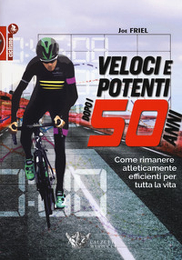 Veloci e potenti dopo i 50 anni. Come rimanere atleticamente efficienti per tutta la vita - Librerie.coop Veloci e potenti dopo i 50 anni. Come rimanere atleticamente efficienti per tutta la vita - Librerie.coop