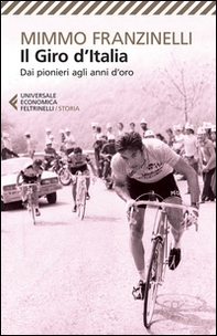 Il Giro d'Italia. Dai pionieri agli anni d'oro - Librerie.coop