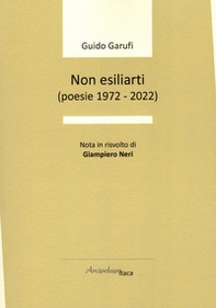 Non esiliarti (poesie 1972-2022) - Librerie.coop