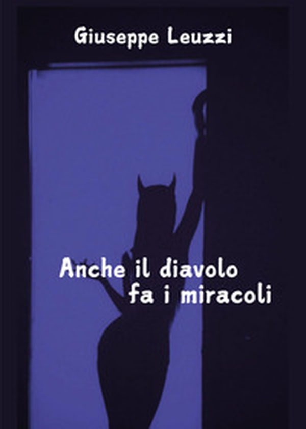 Anche il diavolo fa i miracoli - Librerie.coop Anche il diavolo fa i miracoli - Librerie.coop