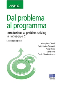 Dal problema al programma. Introduzione al problem-solving in linguaggio C - Librerie.coop