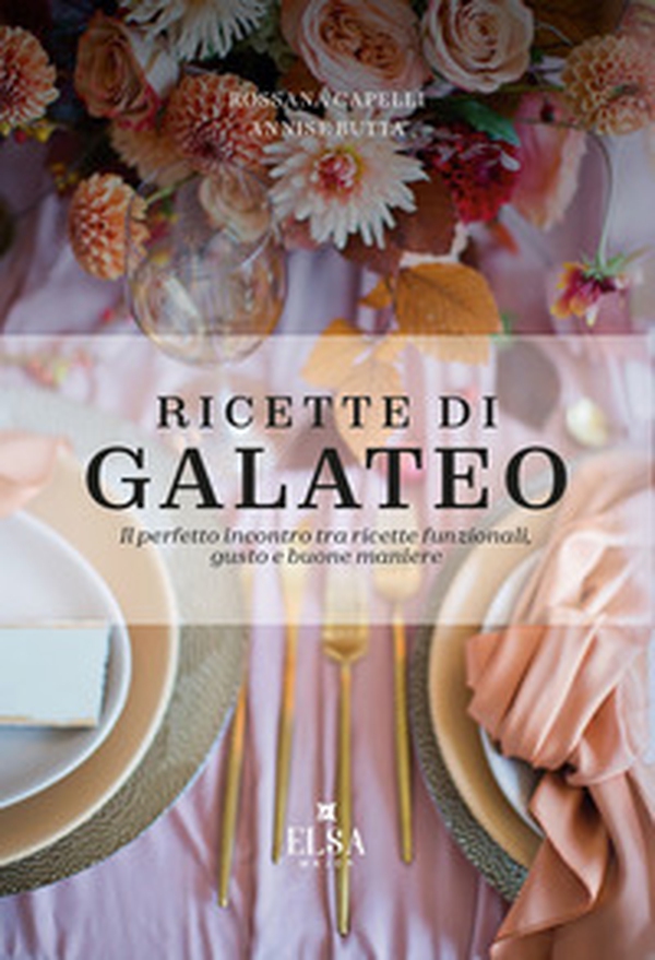Ricette di Galateo. Il perfetto incontro tra ricette funzionali, gusto e buone maniere - Librerie.coop Ricette di Galateo. Il perfetto incontro tra ricette funzionali, gusto e buone maniere - Librerie.coop