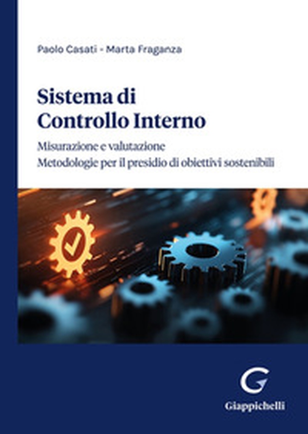 Sistema di controllo interno. Misurazione e valutazione. Metodologie per il presidio di obiettivi sostenibili - Librerie.coop Sistema di controllo interno. Misurazione e valutazione. Metodologie per il presidio di obiettivi sostenibili - Librerie.coop
