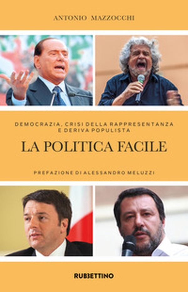 La politica facile. Democrazia, crisi della rappresentanza e deriva populista - Librerie.coop La politica facile. Democrazia, crisi della rappresentanza e deriva populista - Librerie.coop
