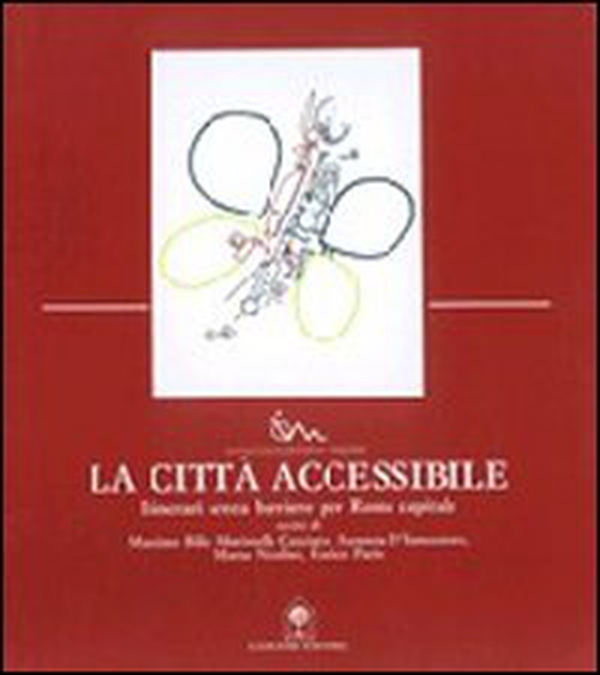 La città accessibile. Itinerari senza barriere per Roma capitale - Librerie.coop La città accessibile. Itinerari senza barriere per Roma capitale - Librerie.coop