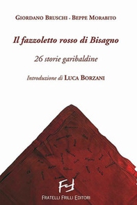 Il fazzoletto rosso di Bisagno. 26 storie garibaldine - Librerie.coop