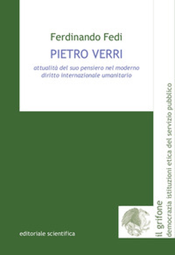 Pietro Verri. Attualità del suo pensiero nel moderno diritto internazionale umanitario - Librerie.coop Pietro Verri. Attualità del suo pensiero nel moderno diritto internazionale umanitario - Librerie.coop
