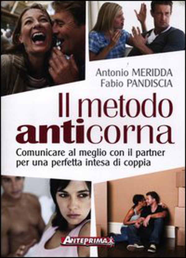 Il metodo anticorna. Comunicare al meglio con il partner per una perfetta intesa di coppia - Librerie.coop Il metodo anticorna. Comunicare al meglio con il partner per una perfetta intesa di coppia - Librerie.coop