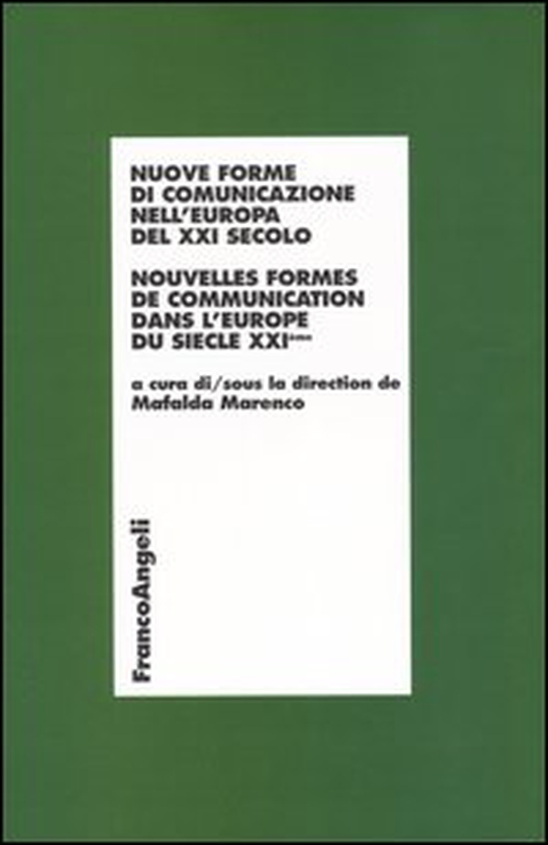 Nuove forme di comunicazione nell'Europa del XXI secolo-Nouvelles formes de communication dans l'Europe du siecle XXIéme - Librerie.coop Nuove forme di comunicazione nell'Europa del XXI secolo-Nouvelles formes de communication dans l'Europe du siecle XXIéme - Librerie.coop