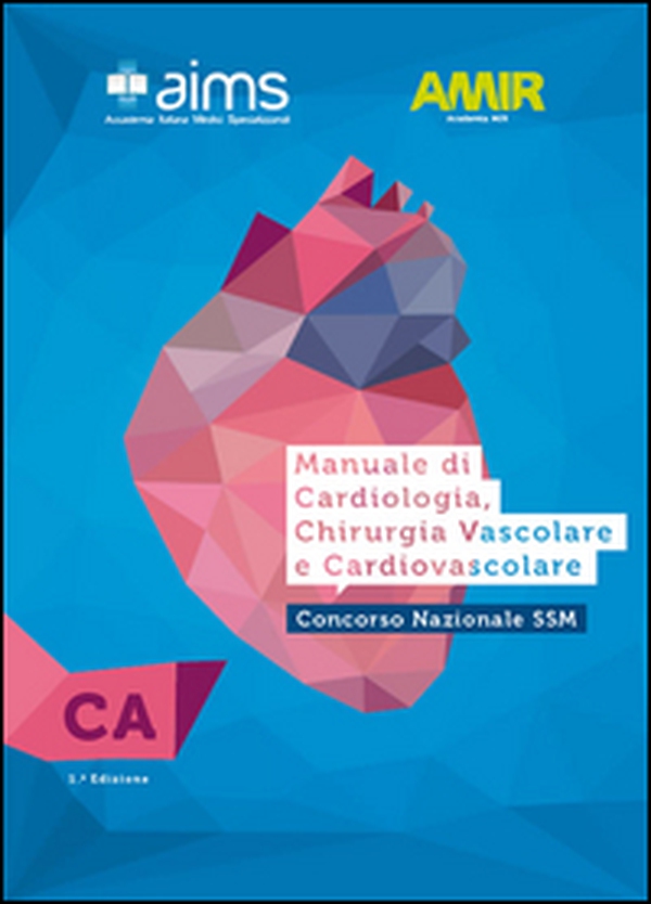 Manuale di cardiologia, chirurgia vascolare e cardiovascolare. Concorso Nazionale SSM - Librerie.coop Manuale di cardiologia, chirurgia vascolare e cardiovascolare. Concorso Nazionale SSM - Librerie.coop
