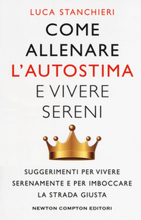 Come allenare l'autostima e vivere sereni - Librerie.coop Come allenare l'autostima e vivere sereni - Librerie.coop