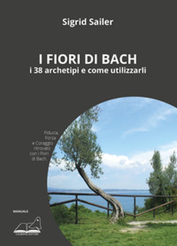 Fiori di Bach. I 38 archetipi e come utilizzarli - Librerie.coop Fiori di Bach. I 38 archetipi e come utilizzarli - Librerie.coop