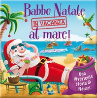 Babbo Natale in vacanza al mare! Luccichini di Natale - Librerie.coop