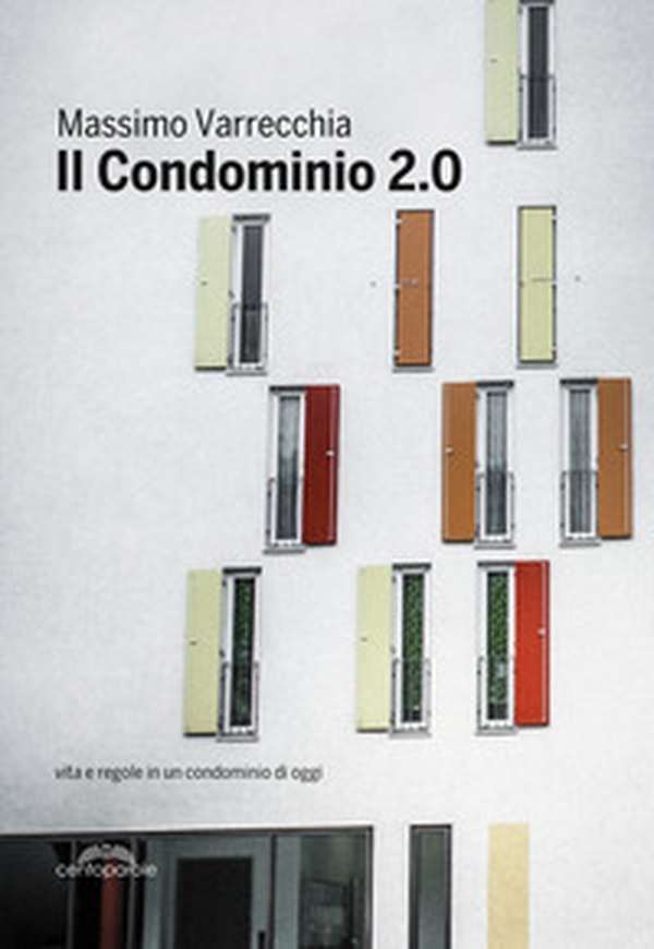 Il condominio 2.0. Vita e regole in un condominio di oggi - Librerie.coop Il condominio 2.0. Vita e regole in un condominio di oggi - Librerie.coop
