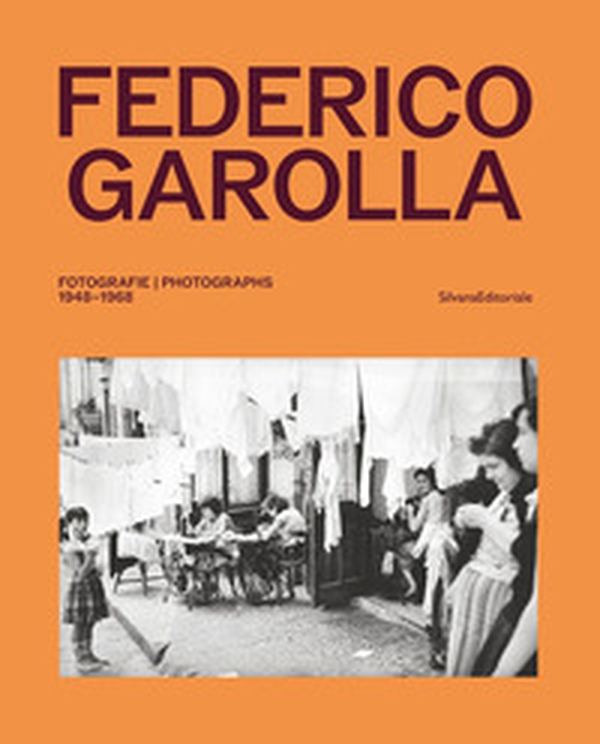 Federico Garolla. Fotografie-Photographs 1948-1968. Ediz. italiana e inglese - Librerie.coop Federico Garolla. Fotografie-Photographs 1948-1968. Ediz. italiana e inglese - Librerie.coop