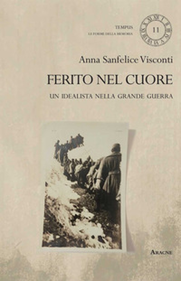 Ferito nel cuore. Un idealista nella Grande Guerra - Librerie.coop Ferito nel cuore. Un idealista nella Grande Guerra - Librerie.coop