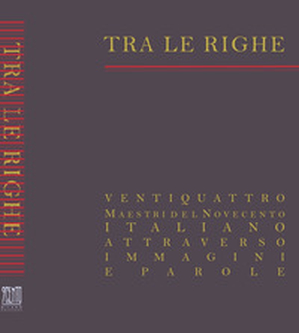 Tra le righe. Ventiquattro maestri del Novecento italiano attraverso immagini e parole - Librerie.coop Tra le righe. Ventiquattro maestri del Novecento italiano attraverso immagini e parole - Librerie.coop