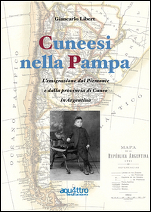 Cuneesi nella Pampa. L'emigrazione dal Piemonte e dalla provincia di Cuneo in Argentina - Librerie.coop Cuneesi nella Pampa. L'emigrazione dal Piemonte e dalla provincia di Cuneo in Argentina - Librerie.coop