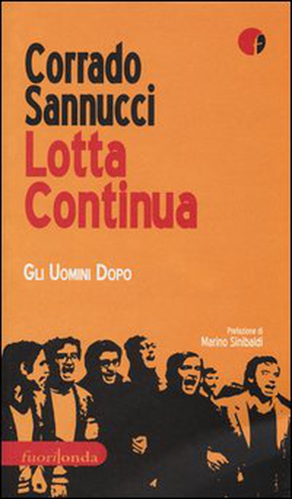 Lotta Continua. Gli uomini dopo - Librerie.coop Lotta Continua. Gli uomini dopo - Librerie.coop