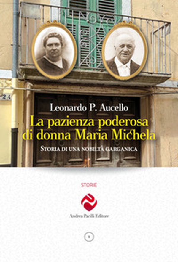 La pazienza poderosa di donna Maria Michela. Storia di una nobiltà garganica - Librerie.coop La pazienza poderosa di donna Maria Michela. Storia di una nobiltà garganica - Librerie.coop