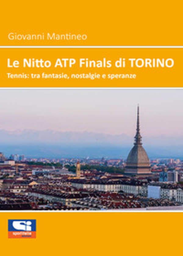 Le Nitto ATP Finals di Torino. Tennis: tra fantasie, nostalgie e speranze - Librerie.coop Le Nitto ATP Finals di Torino. Tennis: tra fantasie, nostalgie e speranze - Librerie.coop