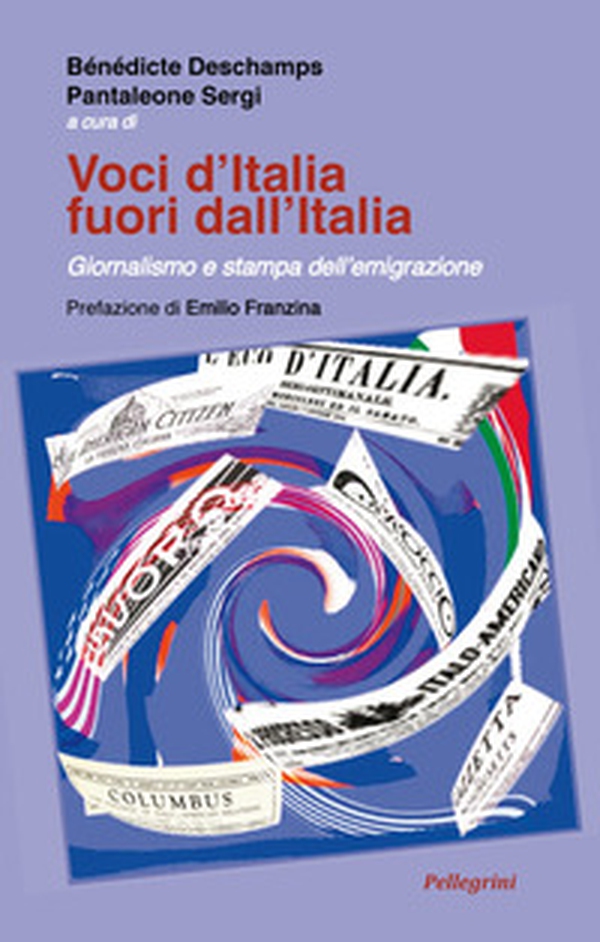 Voci d'Italia fuori dall'Italia. Giornalismo e stampa dell'emigrazione - Librerie.coop Voci d'Italia fuori dall'Italia. Giornalismo e stampa dell'emigrazione - Librerie.coop