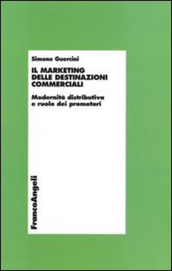 Il marketing delle destinazioni commerciali. Modernità distributiva e ruolo dei promotori - Librerie.coop Il marketing delle destinazioni commerciali. Modernità distributiva e ruolo dei promotori - Librerie.coop