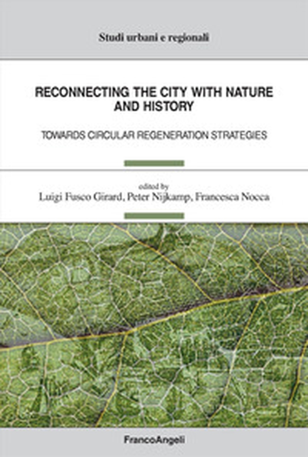 Reconnecting the city with nature and history. Towards circular regeneration strategies - Librerie.coop Reconnecting the city with nature and history. Towards circular regeneration strategies - Librerie.coop