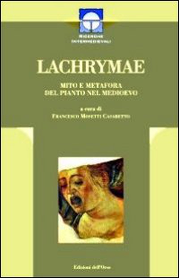Lachrimae. Mito e metafora del pianto nel medioevo - Librerie.coop Lachrimae. Mito e metafora del pianto nel medioevo - Librerie.coop