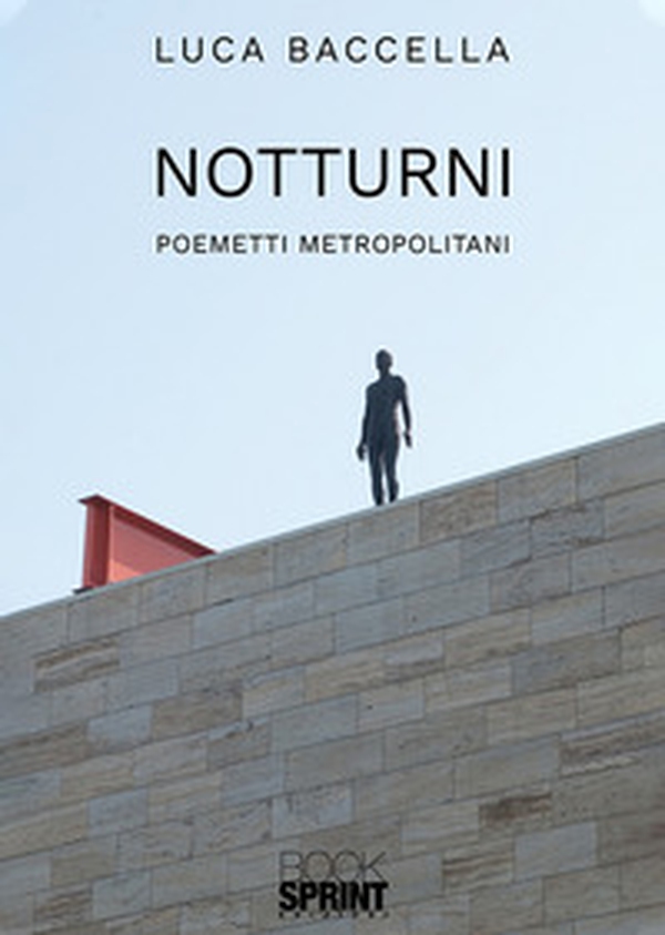 Notturni. Poemetti metropolitani - Librerie.coop Notturni. Poemetti metropolitani - Librerie.coop