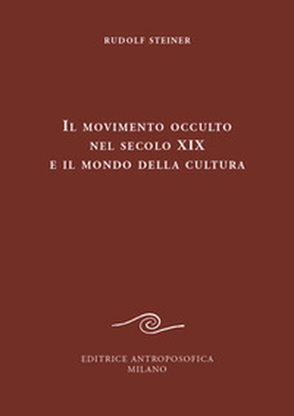 Il movimento occulto nel secolo diciannovesimo e il mondo della cultura - Librerie.coop Il movimento occulto nel secolo diciannovesimo e il mondo della cultura - Librerie.coop