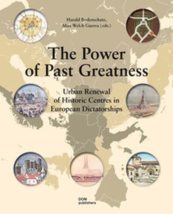 The power of past greatness. Urban renewal of historic centres in european city centres - Librerie.coop The power of past greatness. Urban renewal of historic centres in european city centres - Librerie.coop