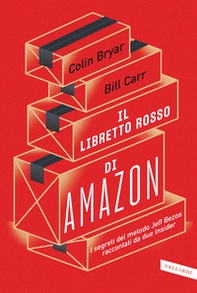 Il libretto rosso di Amazon. I segreti del metodo Jeff Bezos raccontati da due insider - Librerie.coop