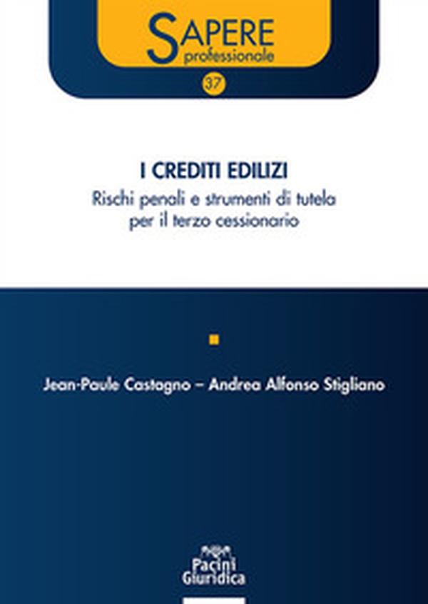I crediti edilizi. Rischi penali e strumenti di tutela per il terzo cessionario - Librerie.coop I crediti edilizi. Rischi penali e strumenti di tutela per il terzo cessionario - Librerie.coop