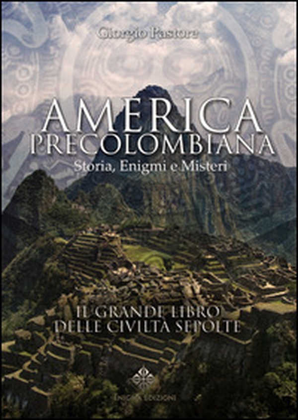 America precolombiana. Storia, enigmi e misteri - Librerie.coop America precolombiana. Storia, enigmi e misteri - Librerie.coop