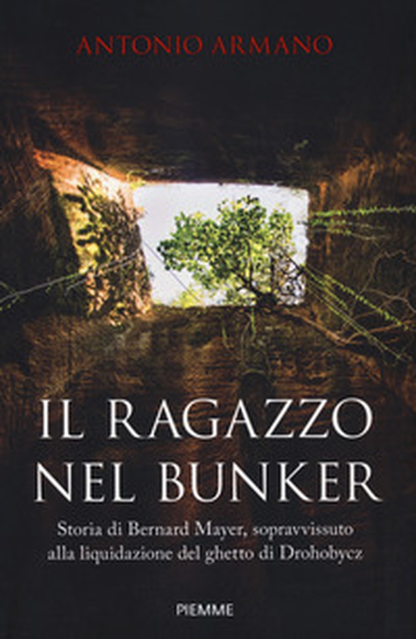 Il ragazzo nel bunker. Storia di Bernard Mayer, sopravvissuto alla liquidazione del ghetto di Drohobycz - Librerie.coop Il ragazzo nel bunker. Storia di Bernard Mayer, sopravvissuto alla liquidazione del ghetto di Drohobycz - Librerie.coop