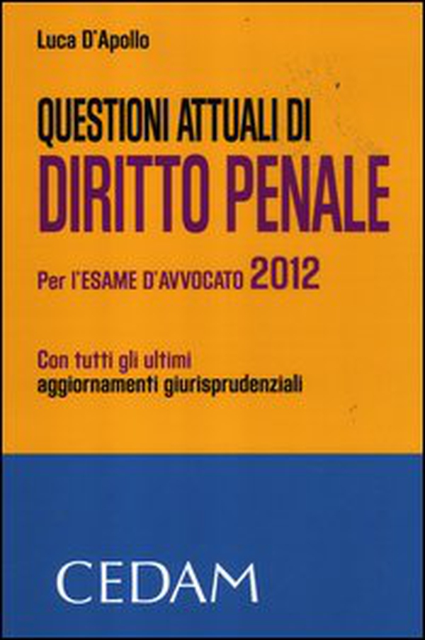 Questioni attuali di diritto penale. Per l'esame di avvocato 2012 - Librerie.coop Questioni attuali di diritto penale. Per l'esame di avvocato 2012 - Librerie.coop